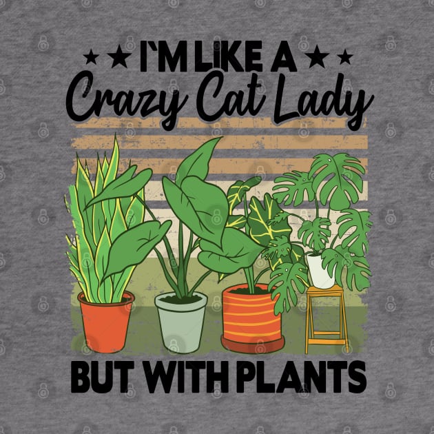 Crazy Cat Lady But With Plants Funny Plant Lovers Gift Gardening Mom by Kuehni